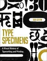 Type Specimens: A Visual History of Typesetting and Printing - Dori Griffin - cover