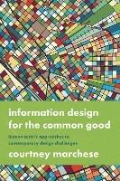 Information Design for the Common Good: Human-centric Approaches to Contemporary Design Challenges