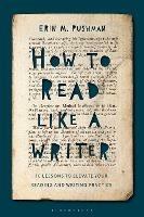 How to Read Like a Writer: 10 Lessons to Elevate Your Reading and Writing Practice - Erin M. Pushman - cover