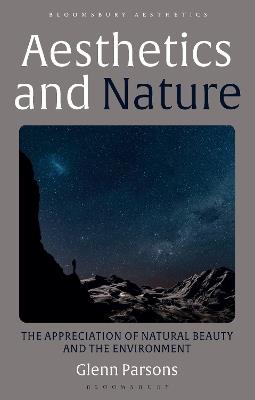 Aesthetics and Nature: The Appreciation of Natural Beauty and the Environment - Glenn Parsons - cover