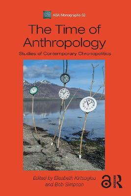 The Time of Anthropology: Studies of Contemporary Chronopolitics - cover