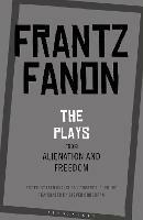 The Plays from Alienation and Freedom - Frantz Fanon - cover