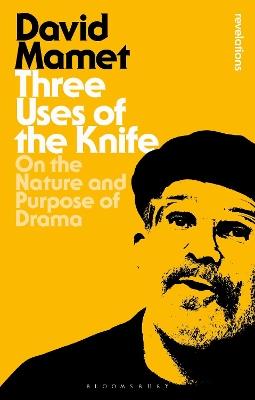 Three Uses Of The Knife: On the Nature and Purpose of Drama - David Mamet - cover
