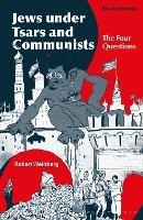 Jews under Tsars and Communists: The Four Questions - Robert Weinberg - cover