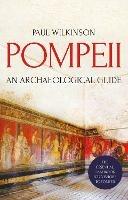 Pompeii: An Archaeological Guide - Paul Wilkinson - cover