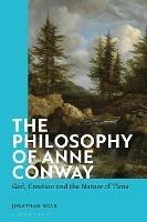 The Philosophy of Anne Conway: God, Creation and the Nature of Time - Jonathan Head - cover