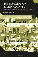 The Burden of Traumascapes: Discourses of Remembering in Bosnia-Herzegovina and Beyond - Maida Kosatica - cover