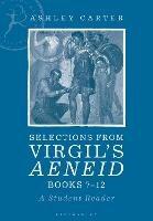 Selections from Virgil's Aeneid Books 7-12: A Student Reader - Ashley Carter - cover