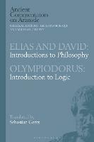 Elias and David: Introductions to Philosophy with Olympiodorus: Introduction to Logic
