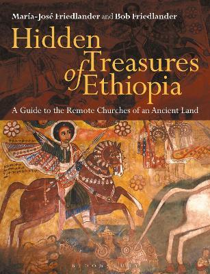 Hidden Treasures of Ethiopia: A Guide to the Remote Churches of an Ancient Land - Marie-Jose Friedlander,Bob Friedlander - cover