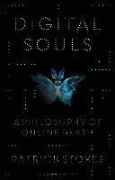 Digital Souls: A Philosophy of Online Death - Patrick Stokes - cover