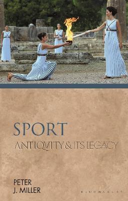 Sport: Antiquity and Its Legacy - Peter J. Miller - cover