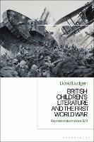 British Children's Literature and the First World War: Representations since 1914