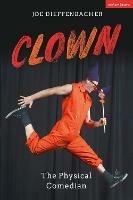 Clown: The Physical Comedian - Joe Dieffenbacher - cover