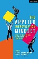 The Applied Improvisation Mindset: Tools for Transforming Organizations and Communities - cover