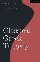 Classical Greek Tragedy - Judith Fletcher - cover