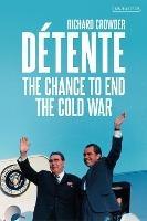 Détente: The Chance to End the Cold War