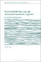 Exploring British Sign Language via Systemic Functional Linguistics: A Metafunctional Approach - Luke A. Rudge - cover