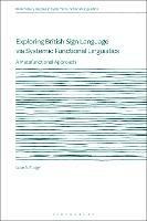 Exploring British Sign Language via Systemic Functional Linguistics: A Metafunctional Approach - Luke A. Rudge - cover