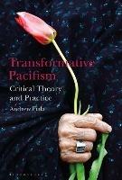 Transformative Pacifism: Critical Theory and Practice - Andrew Fiala - cover