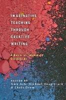 Imaginative Teaching through Creative Writing: A Guide for Secondary Classrooms - cover