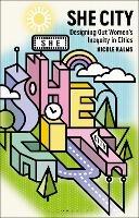 She City: Designing Out Women’s Inequity in Cities - Nicole Kalms - cover