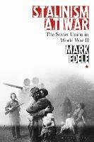 Stalinism at War: The Soviet Union in World War II - Mark Edele - cover