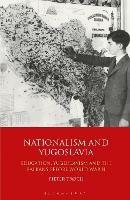 Ibs Nationalism and Yugoslavia: Education Yugoslavism and the Balkans before World War II