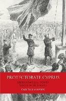 Protectorate Cyprus: British Imperial Power before WWI - Gail Dallas Hook - cover