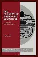 The Prosody of Formulaic Sequences: A Corpus and Discourse Approach - Phoebe Lin - cover