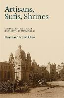Artisans, Sufis, Shrines: Colonial Architecture in Nineteenth-Century Punjab - Hussain Ahmad Khan - cover