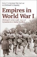Empires in World War I: Shifting Frontiers and Imperial Dynamics in a Global Conflict - cover