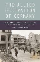 The Allied Occupation of Germany: The Refugee Crisis, Denazification and the Path to Reconstruction