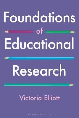 Foundations of Educational Research - Victoria Elliott - cover