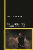 The Politics of Form in Greek Literature - cover