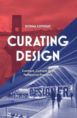 Curating Design: Context, Culture and Reflective Practice - Donna Loveday - cover