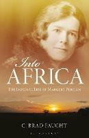 Into Africa: The Imperial Life of Margery Perham - C. Brad Faught - cover
