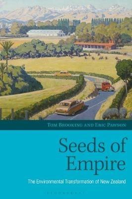 Seeds of Empire: The Environmental Transformation of New Zealand - Tom Brooking,Eric Pawson - cover