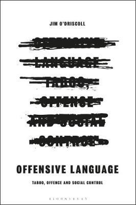Offensive Language: Taboo, Offence and Social Control - Jim O’Driscoll - cover