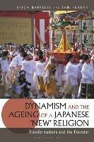Dynamism and the Ageing of a Japanese 'New' Religion: Transformations and the Founder - Erica Baffelli,Ian Reader - cover