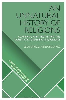 An Unnatural History of Religions: Academia, Post-truth and the Quest for Scientific Knowledge - Leonardo Ambasciano - cover