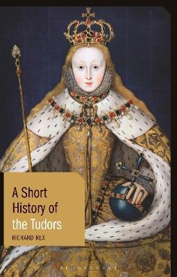 A Short History of the Tudors - Richard Rex - cover