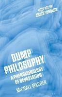 Dump Philosophy: A Phenomenology of Devastation - Michael Marder - cover