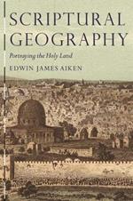 Scriptural Geography: Portraying the Holy Land