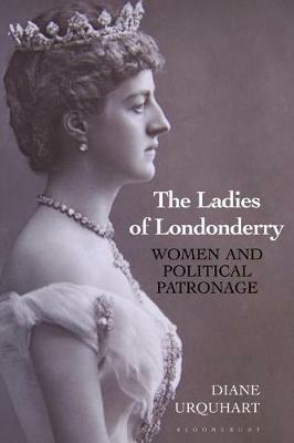 The Ladies of Londonderry: Women and Political Patronage - Diane Urquhart - cover