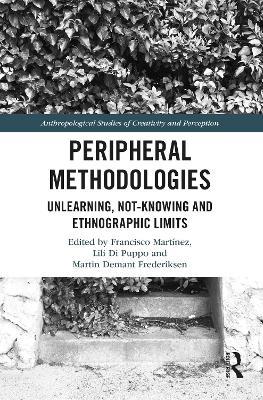Peripheral Methodologies: Unlearning, Not-knowing and Ethnographic Limits - cover