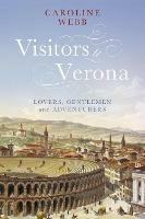 Visitors to Verona: Lovers, Gentlemen and Adventurers - Caroline Webb - cover