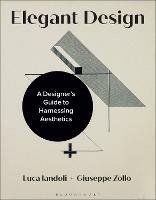 Elegant Design: A Designer’s Guide to Harnessing Aesthetics - Luca Iandoli,Giuseppe Zollo - cover