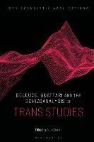 Deleuze, Guattari and the Schizoanalysis of Trans Studies - cover