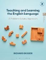 Teaching and Learning the English Language: A Problem-Solving Approach - Richard Badger - cover